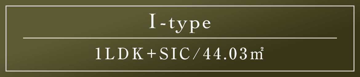 I type｜1LDK+SIC/44.03㎡