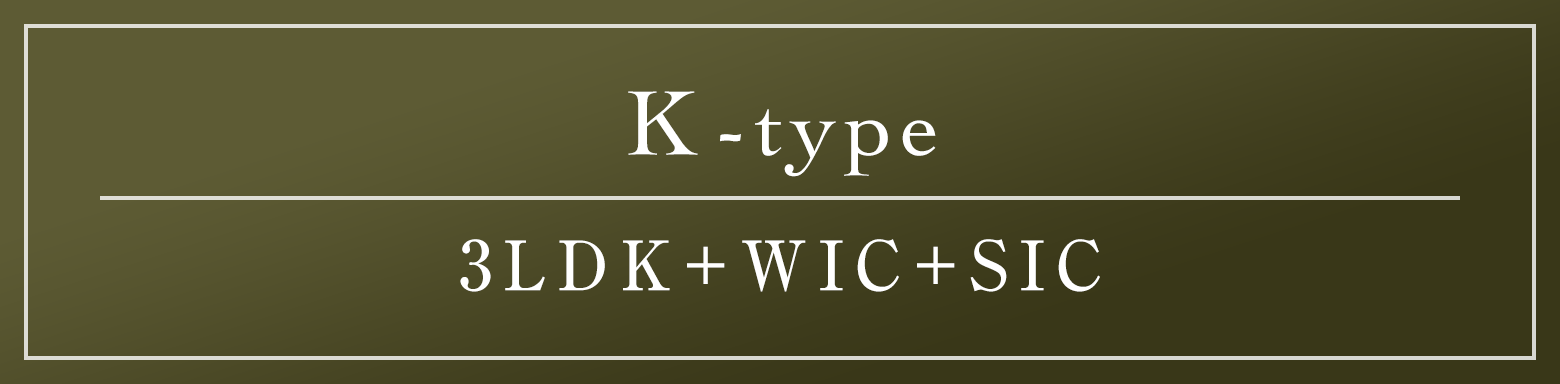 K type|3LDK+WIC+SIC